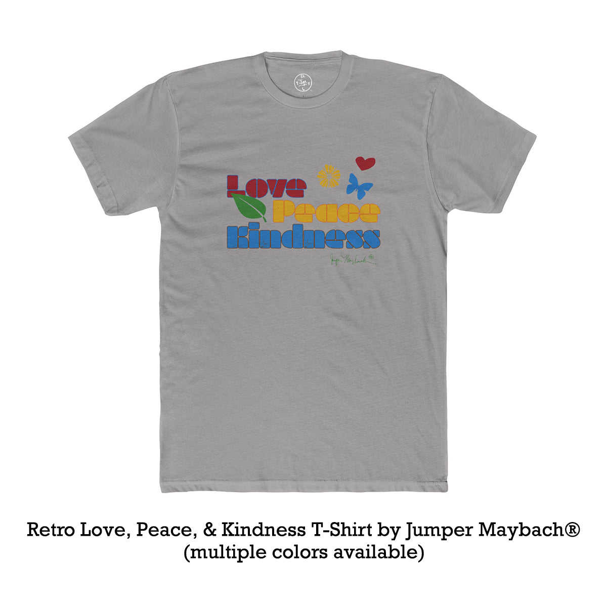 Jumper's Retro Love, Peace, and Kindness Tee (multiple colors available) - Jumper Maybach