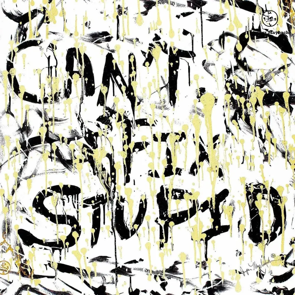 Hand-signed "Can't Fix Stupid" print by Jumper Maybach, featuring vivid artwork and embellishments on high-quality paper.
