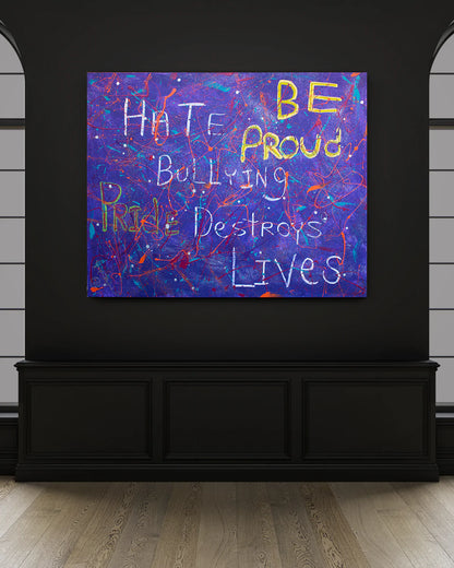 Be Proud #2 by Jumper Maybach®
From the Pride Series 
 Bullying Destroys Lives
48" x 60"
Acrylic mixed media on canvas 2018

Do you own a Jumper Maybach, yet?®
Seek Be Proud #2        PNTArtworkJumper MaybachJumper Maybach