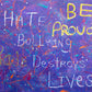 Be Proud #2 by Jumper Maybach®
From the Pride Series 
 Bullying Destroys Lives
48" x 60"
Acrylic mixed media on canvas 2018

Do you own a Jumper Maybach, yet?®
Seek Be Proud #2        PNTArtworkJumper MaybachJumper Maybach